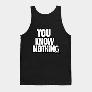 You know nothing Tank Top